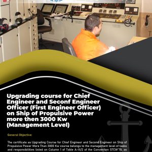 Upgrading course for Chief Engineer and Seconf Engineer Officer (First Engineer  Officer) on Ship of Propulsive Power more then 3000 Kw (Management Level)